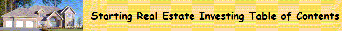                     Starting Real Estate Investing Table of Contents